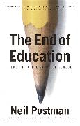 The End of Education: Redefining the Value of School