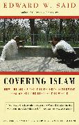 Covering Islam: How the Media and the Experts Determine How We See the Rest of the World