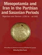 Mesopotamia and Iran in the Parthian and Sasanian Periods: Rejection and Revival c. 238 BC-AD 642