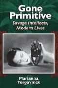 Gone Primitive - Savage Intellects, Modern Lives