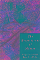 The Architecture of Matter