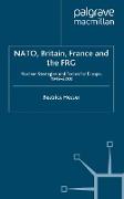 NATO, Britain, France and the Frg: Nuclear Strategies and Forces for Europe, 1949-2000