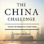 The China Challenge: Shaping the Choices of a Rising Power