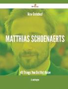 New- Enriched Matthias Schoenaerts - 40 Things You Did Not Know