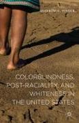 Colorblindness, Post-raciality, and Whiteness in the United States