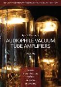 Audiophile Vacuum Tube Amplifiers - Design, Construction, Testing, Repairing & Upgrading, Volume 1