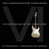 The Stratocaster Continues: The Sixth Decade of the Fender Strat