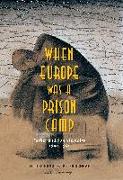 When Europe Was a Prison Camp: Father and Son Memoirs, 1940-1941