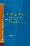 Thinking Being: Introduction to Metaphysics in the Classical Tradition