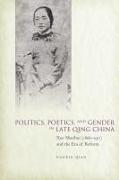 Politics, Poetics, and Gender in Late Qing China