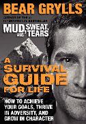 A Survival Guide for Life: How to Achieve Your Goals, Thrive in Adversity, and Grow in Character