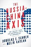 The Russia-China Axis: The New Cold War and Americaa's Crisis of Leadership