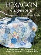 Hexagon Happenings: Complete Step-By-Step Photo Guide to Hexagon Techniques. 15 Quilts & Projects