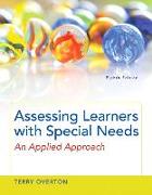 Assessing Learners with Special Needs: An Applied Approach -- Enhanced Pearson eText