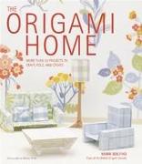 The Origami Home: More Than 25 Projects to Craft, Fold, and Create