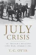 July Crisis: The World's Descent Into War, Summer 1914