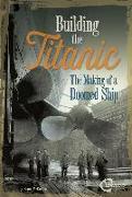 Building the Titanic: The Making of a Doomed Ship