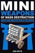 Mini Weapons of Mass Destruction: Build and Master Ninja Weapons: Volume 5
