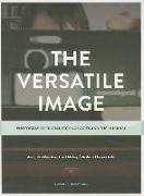 The Versatile Image: Photography, Digital Technologies and the Internet