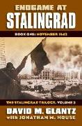 Endgame at Stalingrad: Book One: November 1942the Stalingrad Trilogy, Volume 3