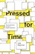 Pressed for Time - The Acceleration of Life in Digital Capitalism