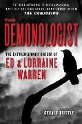 The Demonologist: The Extraordinary Career of Ed and Lorraine Warren