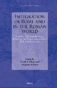 Integration in Rome and in the Roman World: Proceedings of the Tenth Workshop of the International Network Impact of Empire (Lille, June 23-25, 2011)