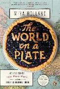 The World on a Plate: 40 Cuisines, 100 Recipes, and the Stories Behind Them