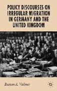 Policy Discourses on Irregular Migration in Germany and the United Kingdom