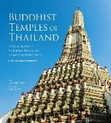 Buddhist Temples of Thailand: A Visual Journey Through Thailand's 42 Most Historic Wats