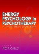 Energy Psychology in Psychotherapy: A Comprehensive Sourcebook