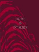 Trading to Extinction