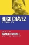 Hugo Chávez: mi primera vida