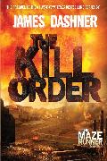 The Kill Order (Maze Runner, Book Four, Origin): Book Four, Origin