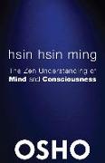 Hsin Hsin Ming: The Zen Understanding of Mind and Consciousness