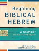 Beginning Biblical Hebrew - A Grammar and Illustrated Reader