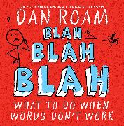 Blah Blah Blah: What to Do When Words Don't Work