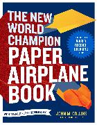 The New World Champion Paper Airplane Book