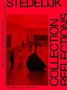 Stedelijk Collection Reflections: Reflections on the Collection of the Stedelijk Museum Amsterdam