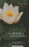 The Book of Awakening: Having the Life You Want by Being Present in the Life You Have