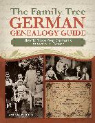 The Family Tree German Genealogy Guide: How to Trace Your Germanic Ancestry in Europe