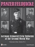 Panzer Feldjacke: German Armored Crew Uniforms of the Second World War - Vol.1: Heer Pt.1
