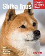 Shiba Inus: Everything about Selection, Care, Nutrition, Behavior, and Training