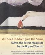 We Are Children Just the Same: Vedem, the Secret Magazine by the Boys of Terezín