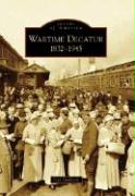 Wartime Decatur: 1832-1945