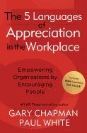 The 5 Languages of Appreciation in the Workplace: Empowering Organizations by Encouraging People