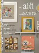 Art of Layers: Simple Techniques, Inventive Scrapbook Pages, Imaginative Papercrafts