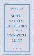 Supernatural Strategies for Making a Rock 'n' Roll Group