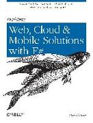 Building Web, Cloud, and Mobile Solutions with F