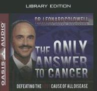 The Only Answer to Cancer (Library Edition)